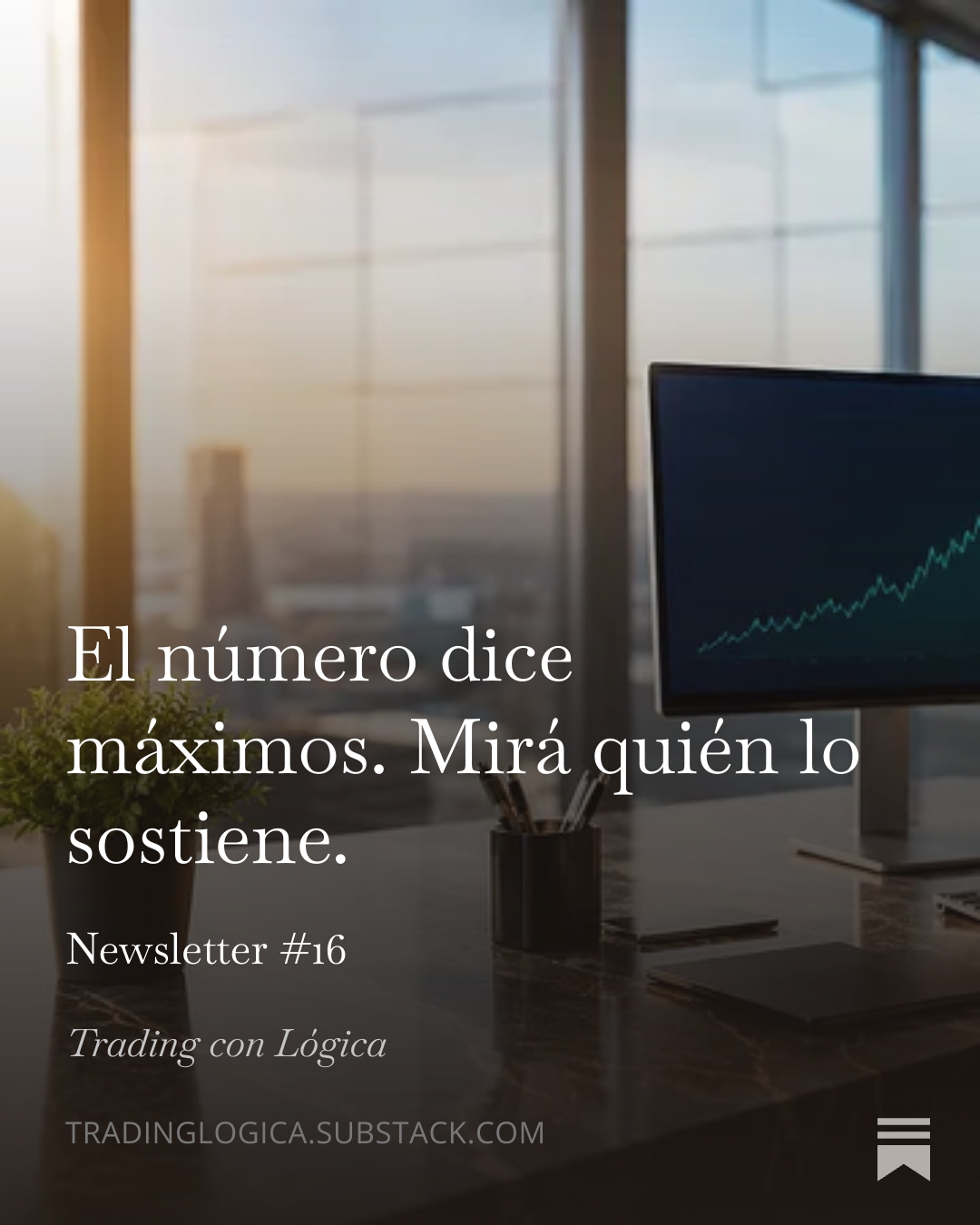 El número dice máximos. Mirá quién lo sostiene. — Análisis Semanal #16